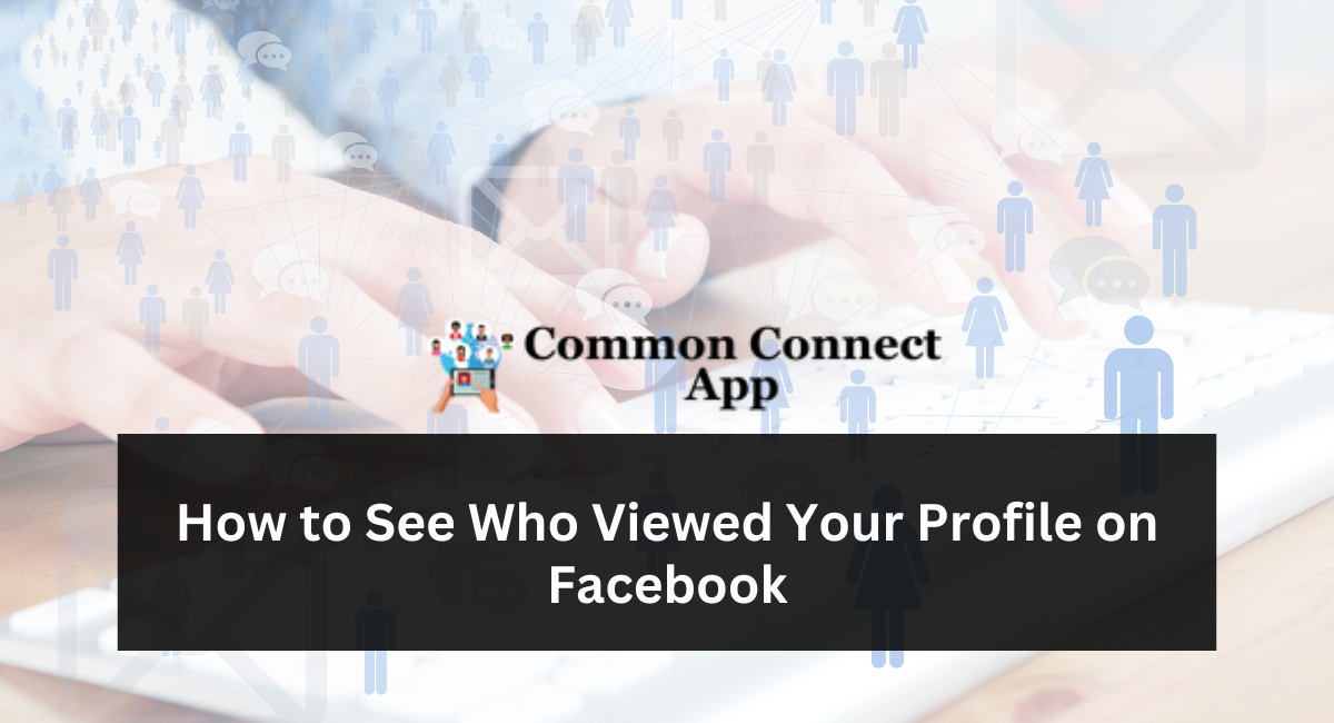 How to See Who Viewed Your Profile on Facebook